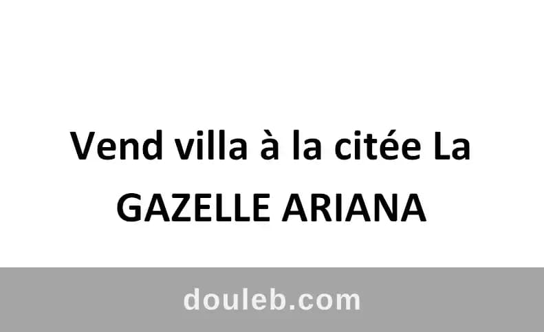 Vend villa à la cite la gazelle ariana à Ariana